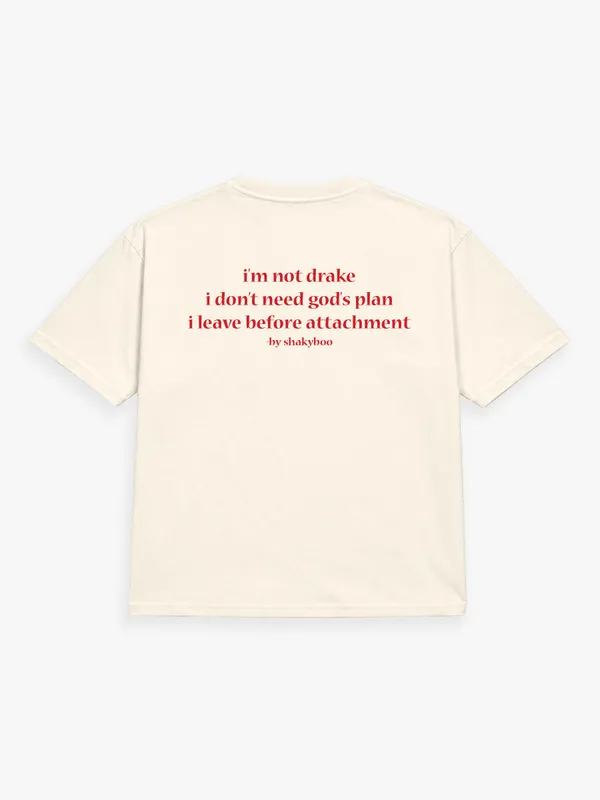 I'm_Not_Drake,_I_Don't_Need_God's_Plan,_I_Leave_Before_Attachment