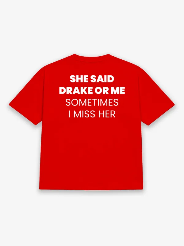 She_Said_Drake_Or_Me_Sometimes_I_Miss_Her