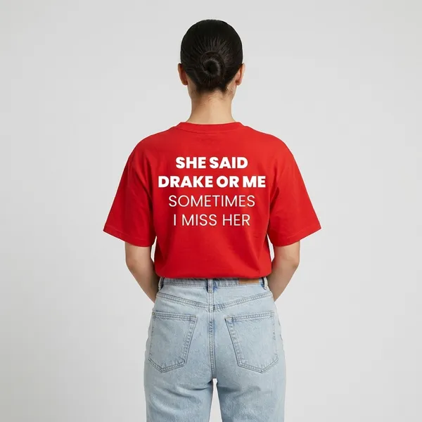 She_Said_Drake_Or_Me_Sometimes_I_Miss_Her