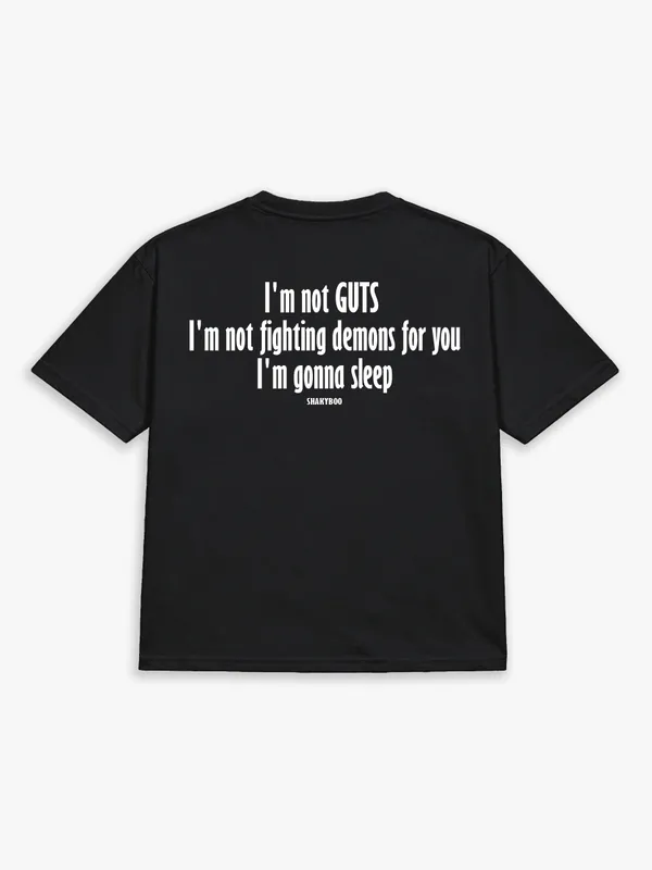 I'M_NOT_GUTS._I'M_NOT_FIGHTING_DEMONS_FOR_YOU._I'M_GONNA_SLEEP.