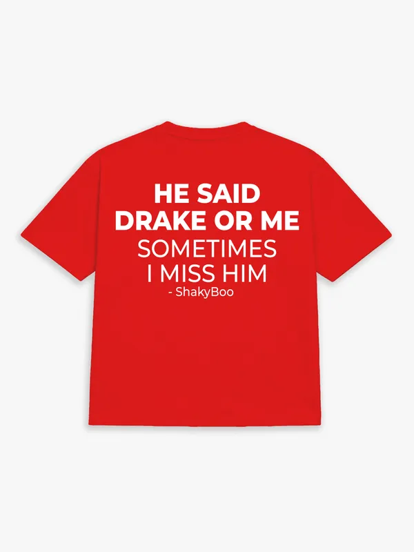 He_Said_Drake_Or_Me,_Sometimes_I_Miss_Him
