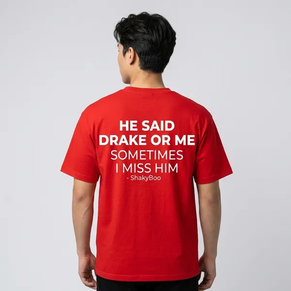 He_Said_Drake_Or_Me,_Sometimes_I_Miss_Him
