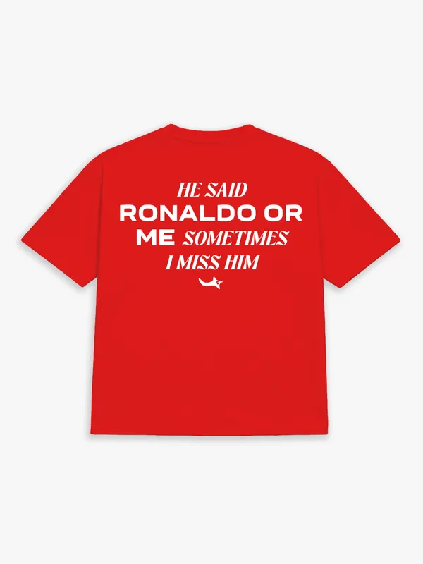 He_Said_Ronaldo_Or_Me,_Sometimes_I_Miss_Him
