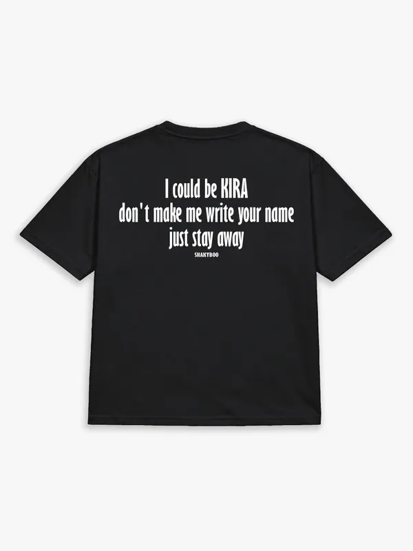I_COULD_BE_KIRA._DON'T_MAKE_ME_WRITE_YOUR_NAME._JUST_STAY_AWAY.