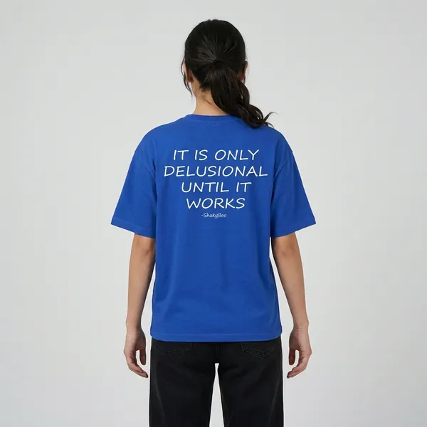 It_Is_Only_Delusional_Until_It_Works