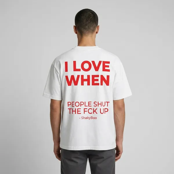 I_Love_When_People_Shut_The_Fck_Up_Back_Tee