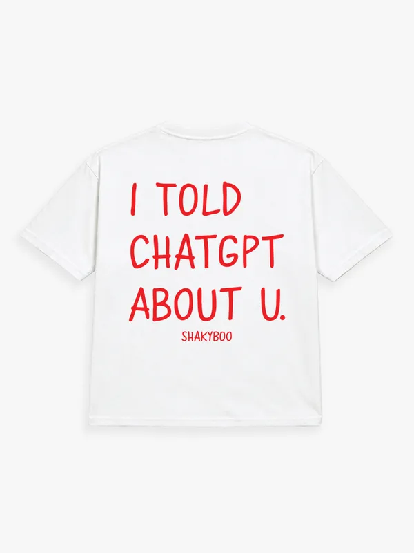 I_Told_ChatGPT_About_U