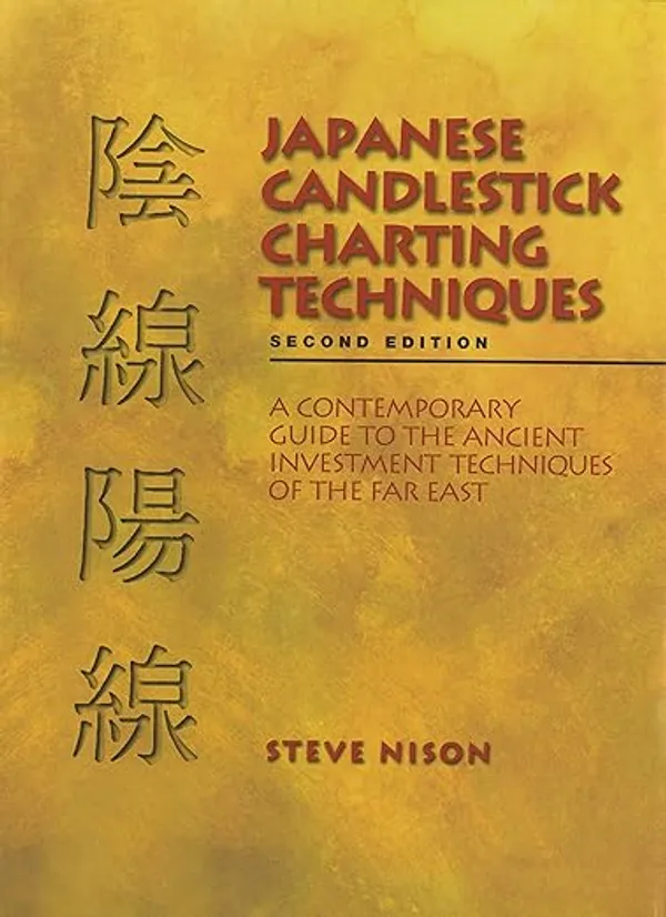 Japanese_Candlestick_Charting_Techniques_A_Contemporary_Guide_To_The_Ancient_Investment_Techniques_Of_The_Far_East_2nd_Edition_By_Steve_Nison_Author_Hardcover_Default_Title