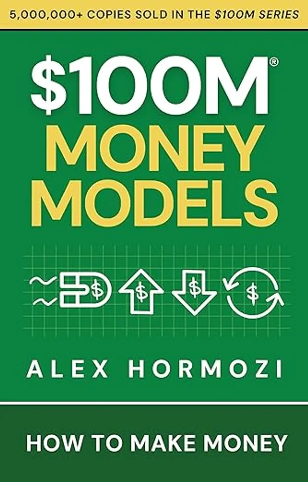 100m_Money_Models_How_To_Make_Money_By_Alex_Hormozi_Hardcover_Default_Title