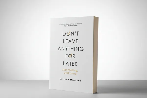 Don_T_Leave_Anything_For_Later_Stop_Waiting_Start_Living_By_Library_Mindset_Default_Title