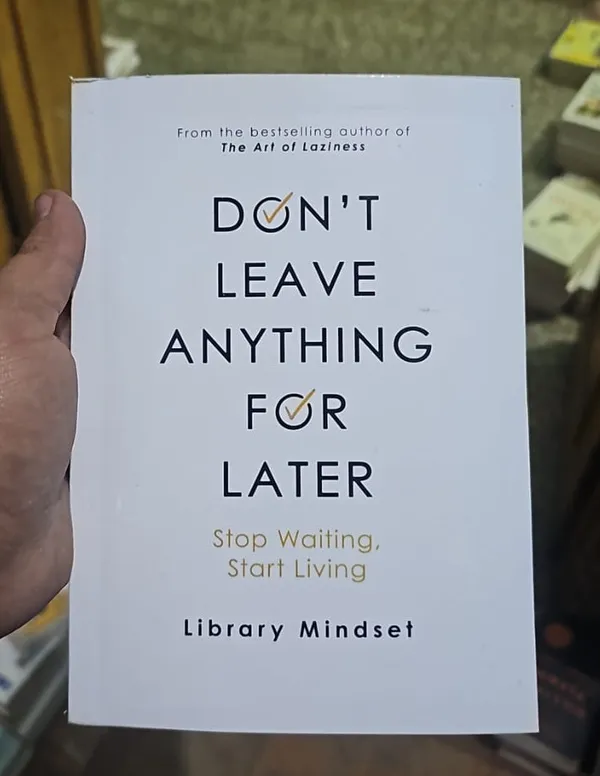 Don_T_Leave_Anything_For_Later_Stop_Waiting_Start_Living_By_Library_Mindset_Default_Title