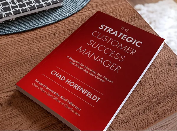 The_Strategic_Customer_Success_Manager_A_Blueprint_For_Elevating_Your_Impact_And_Advancing_Your_Career_By_Chad_Horenfeldt_Paperback_Default_Title