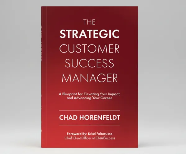 The_Strategic_Customer_Success_Manager_A_Blueprint_For_Elevating_Your_Impact_And_Advancing_Your_Career_By_Chad_Horenfeldt_Paperback_Default_Title
