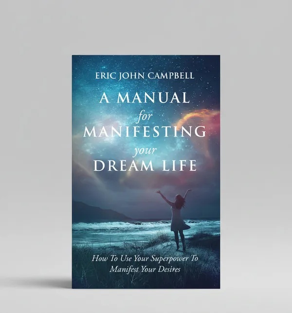 A_Manual_For_Manifesting_Your_Dream_Life_By_Eric_John_Campbell_Paperback_Default_Title