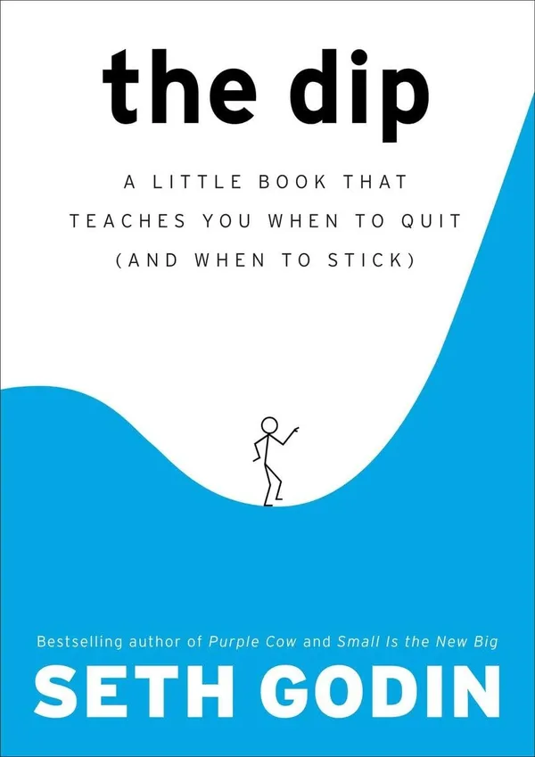 The_Dip_A_Little_Book_That_Teaches_You_When_To_Quit_And_When_To_Stick_By_Seth_Godin_Paperback_Default_Title