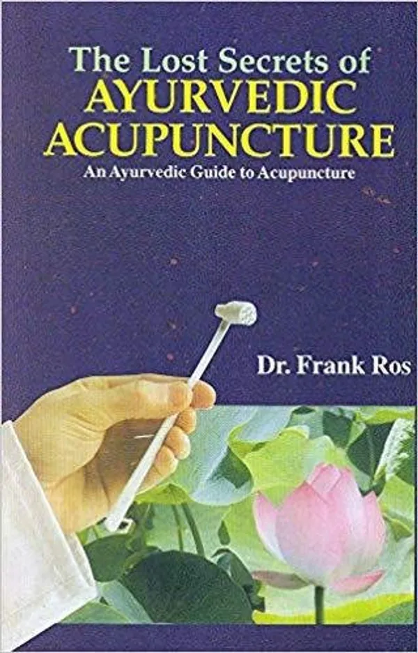 The_Lost_Secrets_Of_Ayurvedic_Acupuncture