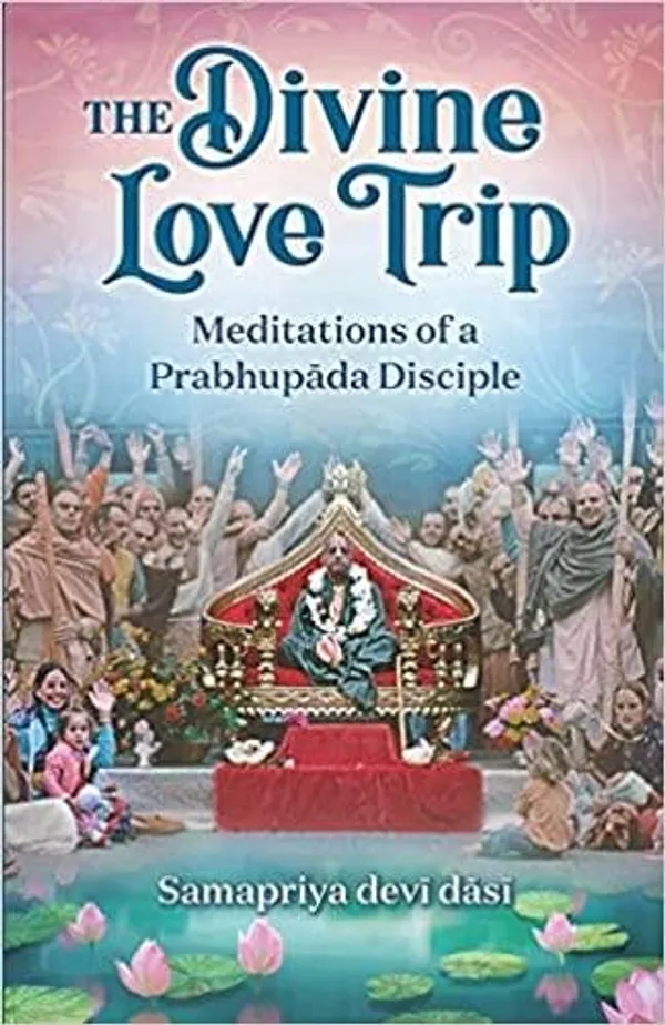 he_Divine_Love_Trip_-_Meditations_of_a_Prabhupada_Disciple