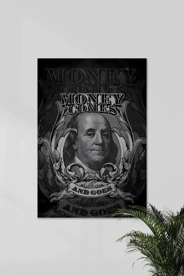 Money_Comes_And_Goes_Benjamin_Franklin_Money_Aesthetic_Poster