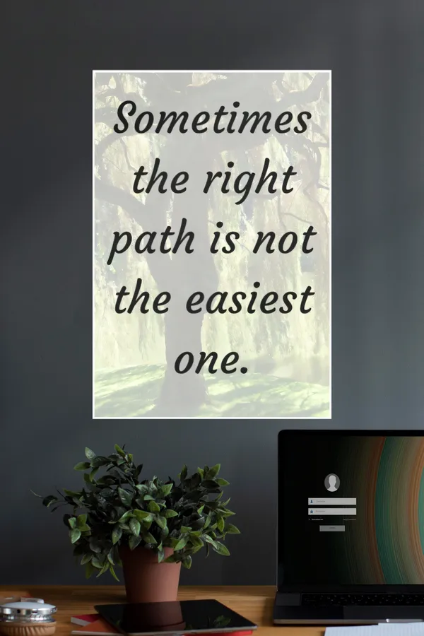 Sometimes_Right_Path_Is_Not_Easy_Quotes_Motivational_Poster