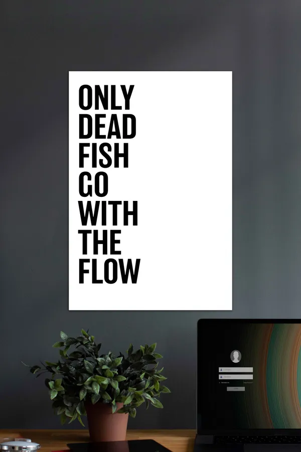 Only_Dead_Fish_Go_With_The_Flow_Motivational_Quotes_Poster