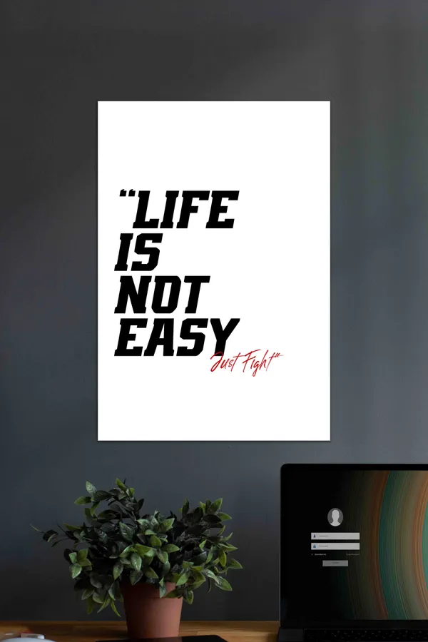 Life_Is_Not_Easy_Just_Fight_Motivational_Gym_Quotes_Poster