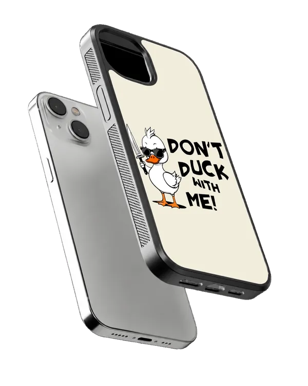Don_T_Duck_With_Me_Glass_Phone_Covr_Default_Title