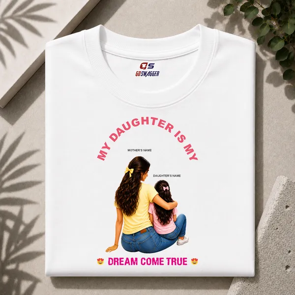 Customised__My_Daughter_Is_My_Dream_Come_True_Mother_And_Daughter_Premium_Cotton_T_Shirt_White