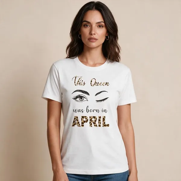 Customised_This_Queen_Was_Born_In_April_Premium_Cotton_Tshirt_White