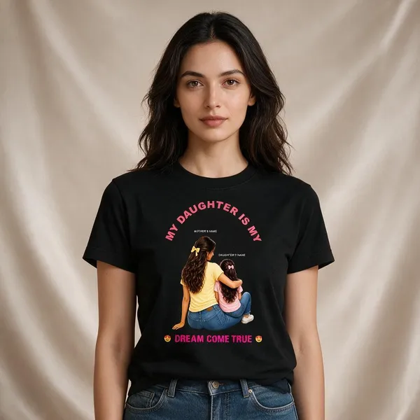 Customised__My_Daughter_Is_My_Dream_Come_True_Mother_And_Daughter_Premium_Cotton_T_Shirt_Black