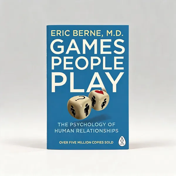 Games_People_Play:_Psychology_Of_Human_Relationships_By_Eric_Berne