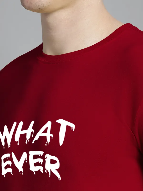 Maroon_Cotton_What_Ever_Print_Round_Neck_T-Shirt_For_Men