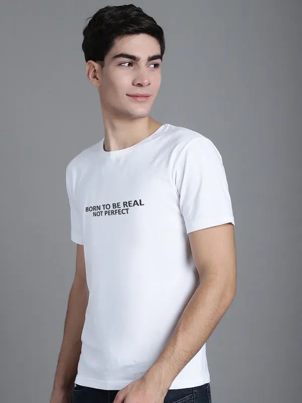 White_Cotton_Born_To_Be_Real_Print_Round_Neck_T-Shirt_For_Men