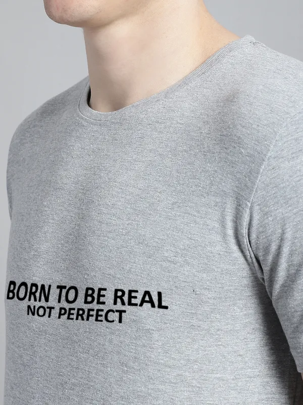 Grey_Cotton_Born_To_Be_Real_Print_Round_Neck_T-Shirt_For_Men
