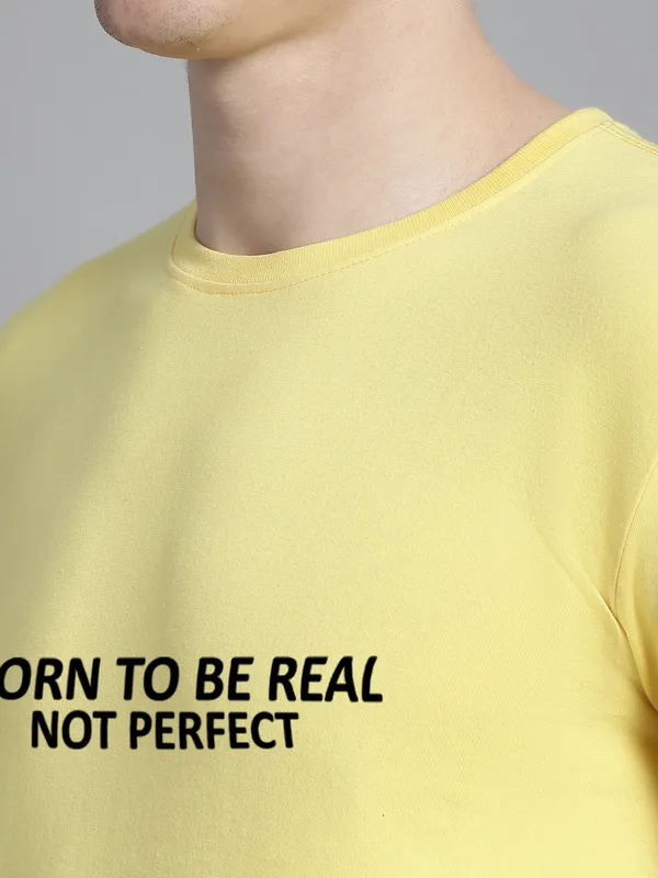 Yellow_Cotton_Born_To_Be_Real_Print_Round_Neck_T-Shirt_For_Men