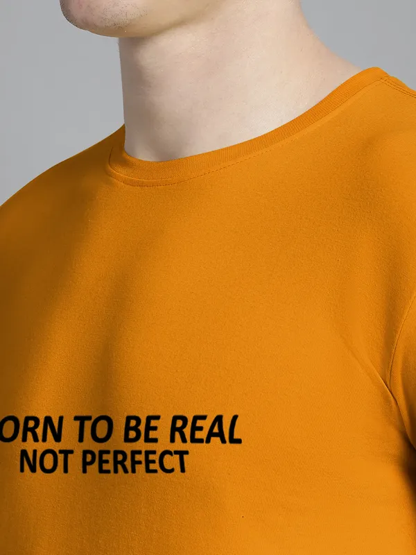 Mustard_Cotton_Born_To_Be_Real_Print_Round_Neck_T-Shirt_For_Men