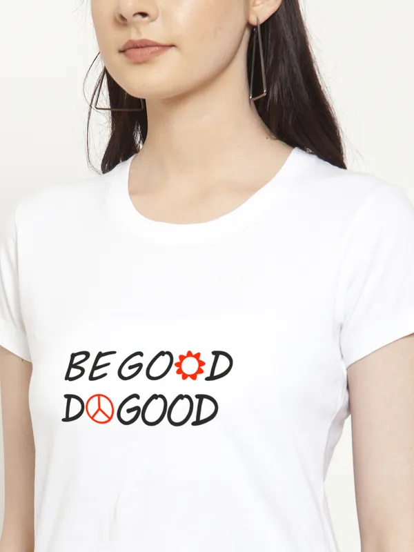 White_Cotton_Be_Good_Do_Good_Print_Round_Neck_T-Shirt_For_Women