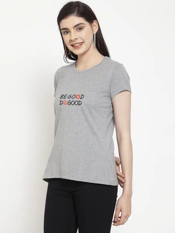 Grey_Cotton_Be_Good_Do_Good_Print_Round_Neck_T-Shirt_For_Women