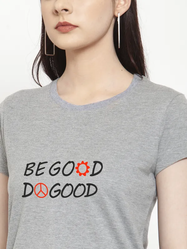 Grey_Cotton_Be_Good_Do_Good_Print_Round_Neck_T-Shirt_For_Women
