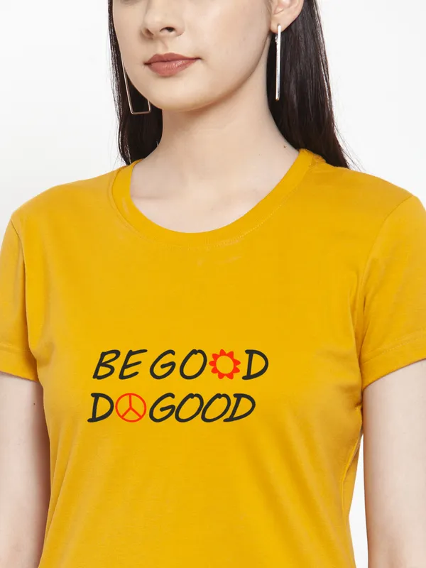 Mustard_Cotton_Be_Good_Do_Good_Print_Round_Neck_T-Shirt_For_Women