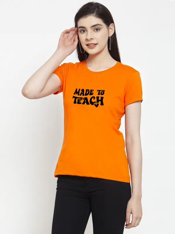 Orange_Cotton_Made_To_Teach_Print_Round_Neck_T-Shirt_For_Women