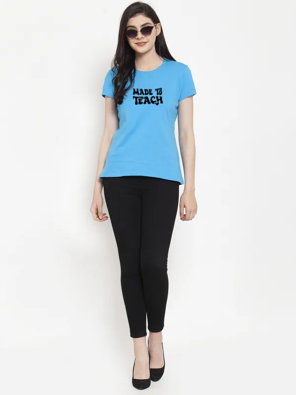 Turquoise_Blue_Cotton_Made_To_Teach_Print_Round_Neck_T-Shirt_For_Women