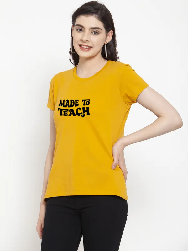 Mustard_Cotton_Made_To_Teach_Print_Round_Neck_T-Shirt_For_Women
