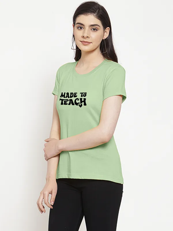 Sea_Green_Cotton_Made_To_Teach_Print_Round_Neck_T-Shirt_For_Women