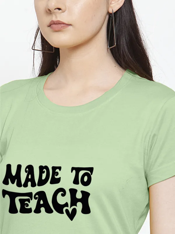 Sea_Green_Cotton_Made_To_Teach_Print_Round_Neck_T-Shirt_For_Women