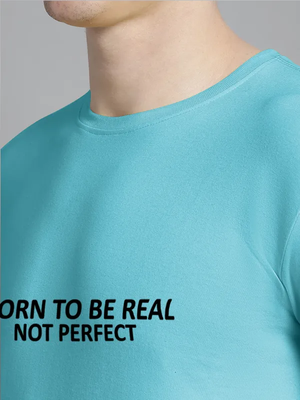 Turquoise_Blue_Cotton_Born_To_Be_Real_Print_Round_Neck_T-Shirt_For_Men