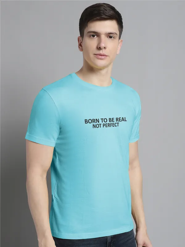 Turquoise_Blue_Cotton_Born_To_Be_Real_Print_Round_Neck_T-Shirt_For_Men