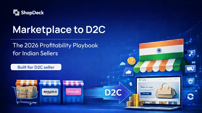 Marketplace to D2C: The 2026 Profitability Playbook for Indian Sellers