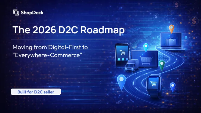 The 2026 D2C Roadmap: Moving from Digital-First to "Everywhere-Commerce"