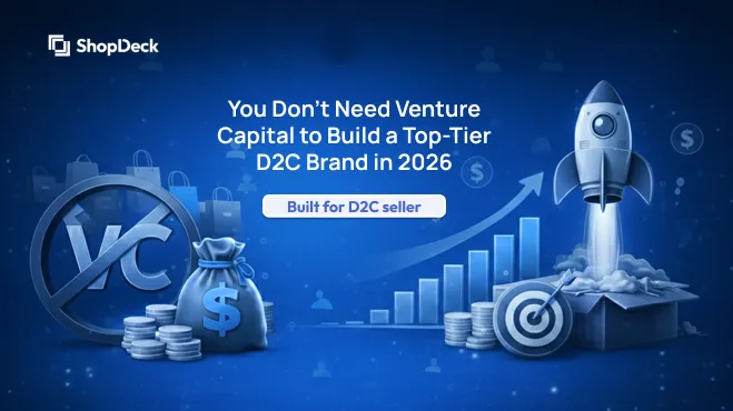 You Don't Need Venture Capital to Build a Top-Tier D2C Brand in 2026