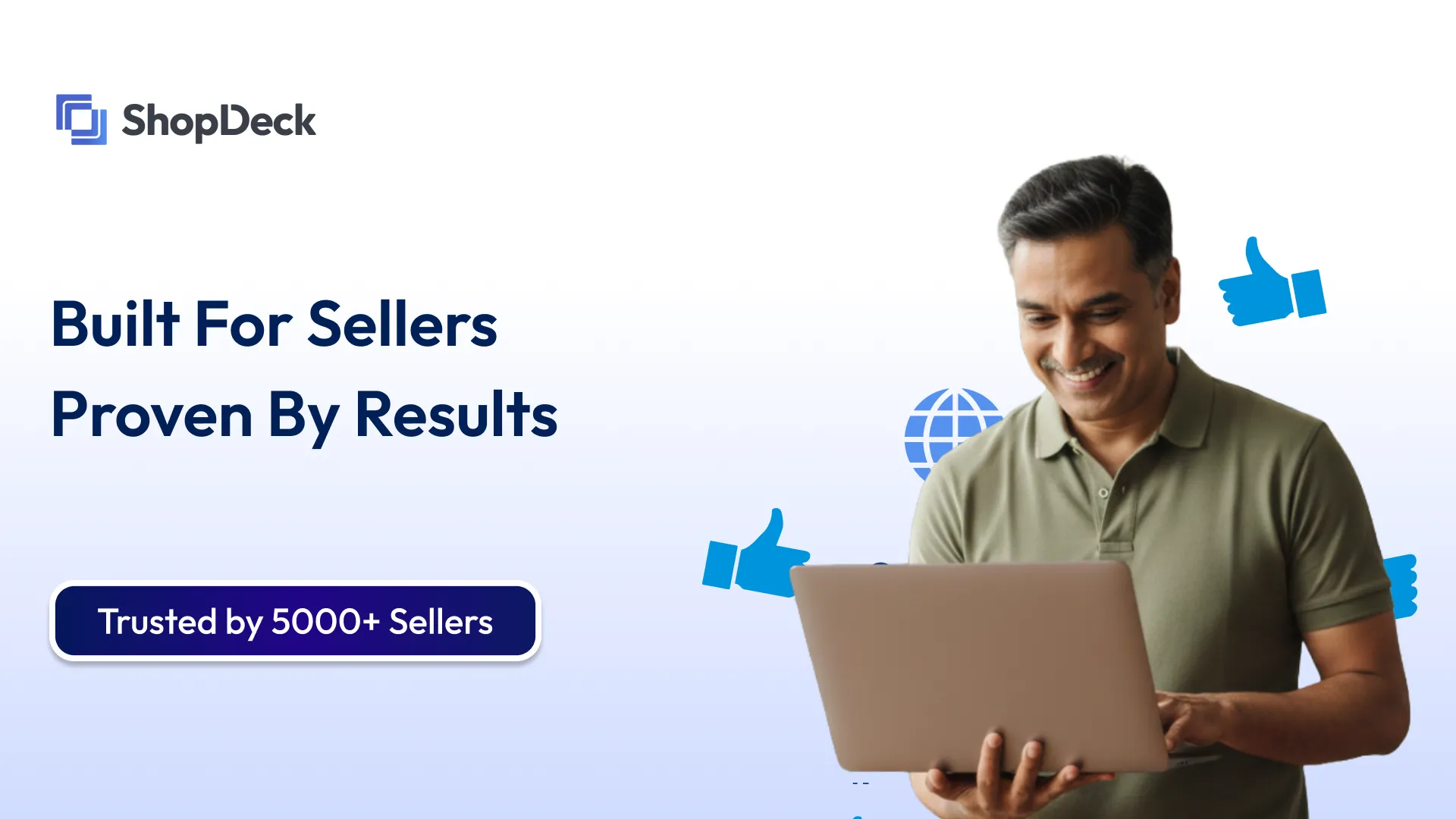 ShopDeck - Built For Sellers, Proven By Results. Trusted by 5000+ Sellers.